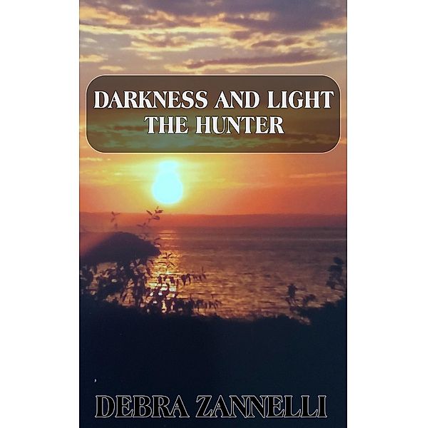 Darkness and Light The Hunter / Darkness And Light, Debra Zannelli