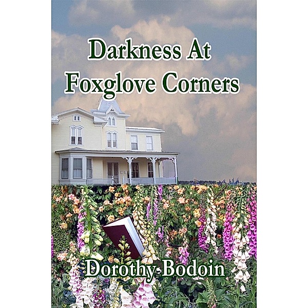 Darkness at Foxglove Corners (A Foxglove Corners Mystery, #1) / A Foxglove Corners Mystery, Dorothy Bodoin