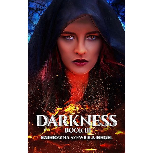 Darkness; Book III / Darkness, Katarzyna Szewiola-Nagel