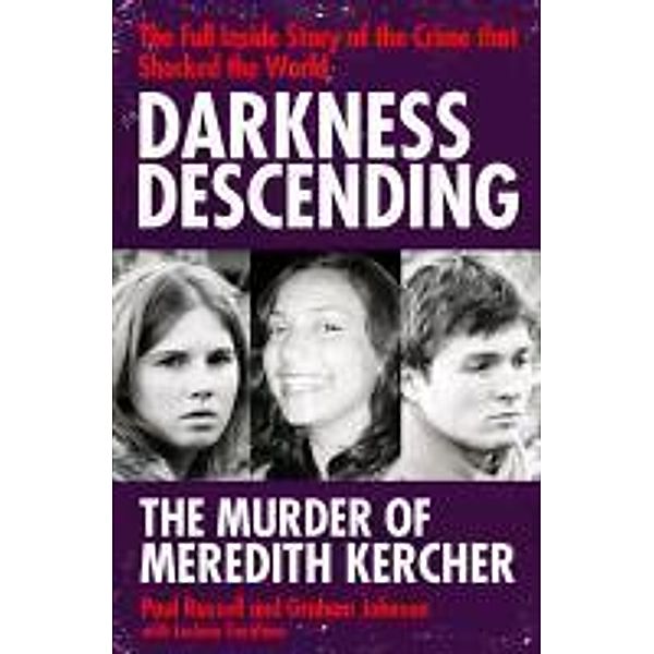 Darkness Descending - The Murder of Meredith Kercher, Paul Russell, Graham Johnson, Luciano Garofano