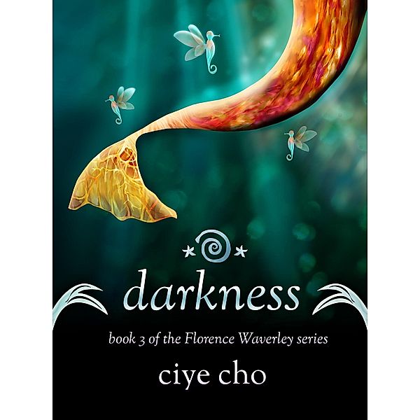 Darkness (Florence Waverley, Book 3) / Ciye Cho, Ciye Cho