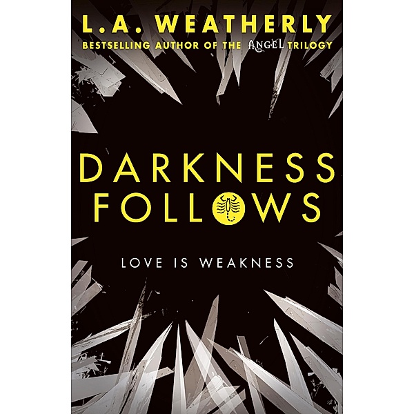 Darkness Follows / The Broken Trilogy, L. A. Weatherly