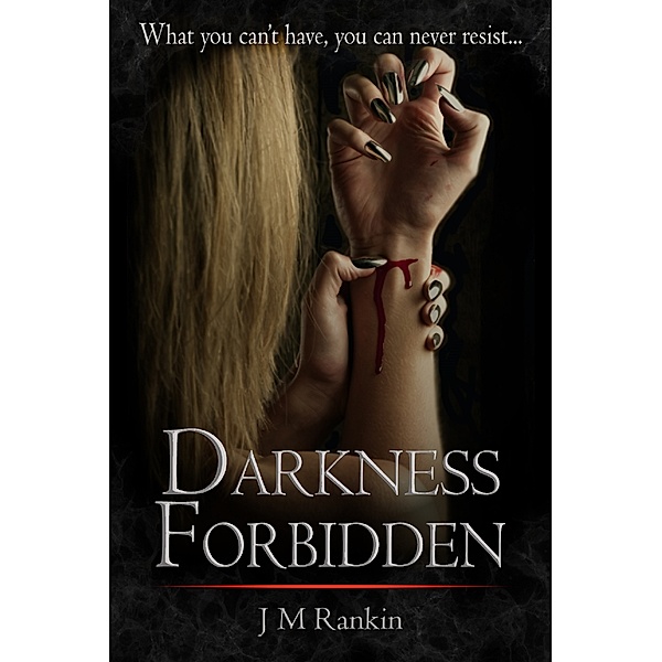 Darkness Forbidden, J M Rankin