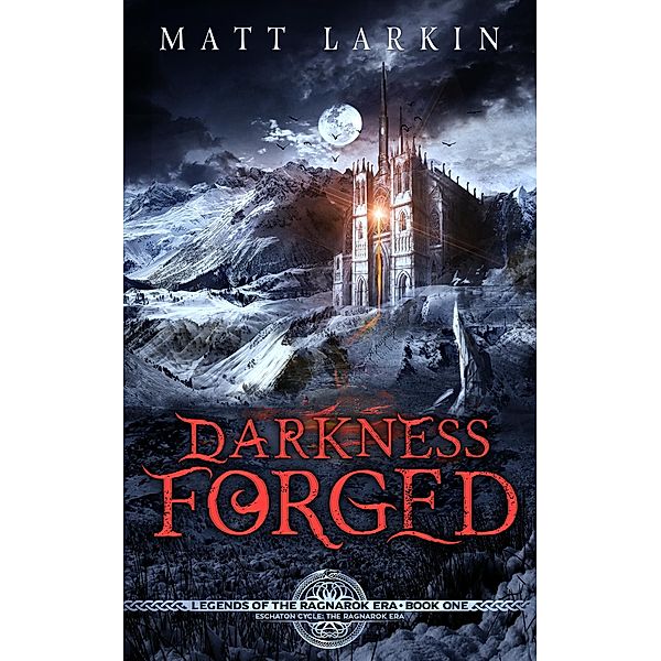 Darkness Forged (Gods of the Ragnarok Era) / Gods of the Ragnarok Era, Matt Larkin