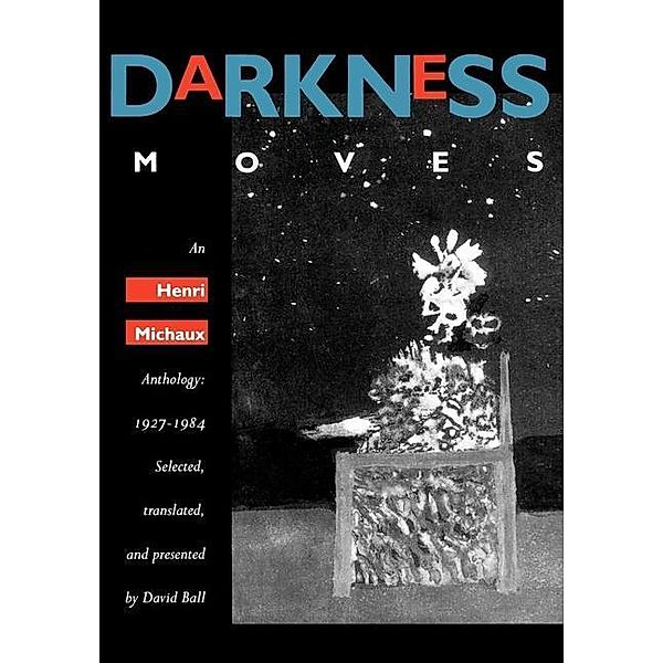 Darkness Moves, Henri Michaux