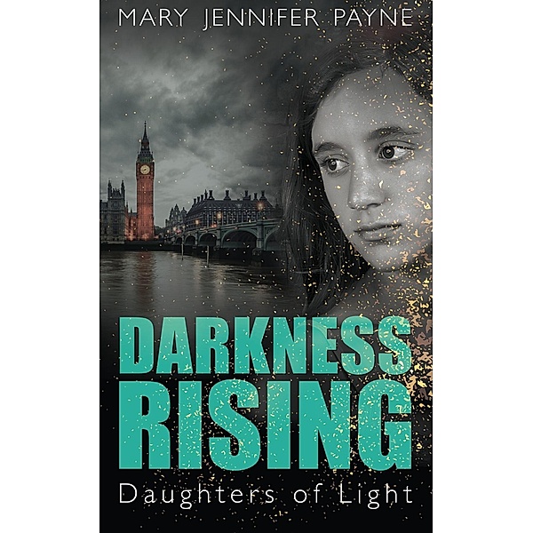 Darkness Rising / Daughters of Light Bd.3, Mary Jennifer Payne
