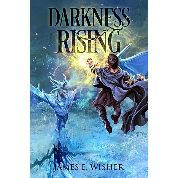 Darkness Rising (Soul Force Saga, #1) / Soul Force Saga, James E. Wisher