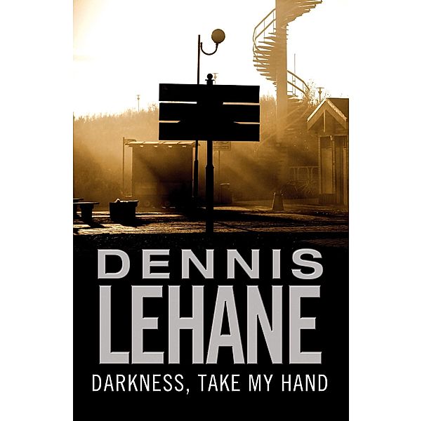 Darkness, Take My Hand / Patrick Kenzie and Angela Gennaro, Dennis Lehane