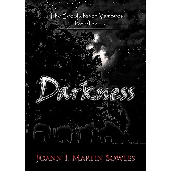 Darkness (The Brookehaven Vampires, Book 2) / Joann I. Martin Sowles, Joann I. Martin Sowles