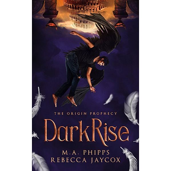DarkRise (The Origin Prophecy, #2) / The Origin Prophecy, M. A. Phipps, Rebecca Jaycox