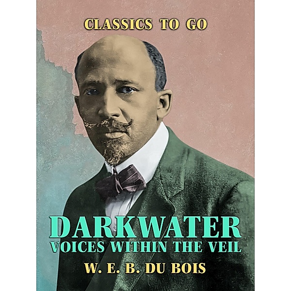 Darkwater Voices Within the Veil, W. E. B. Du Bois