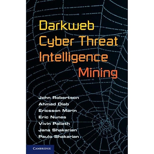 Darkweb Cyber Threat Intelligence Mining, John Robertson