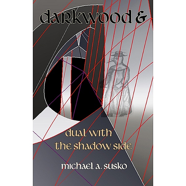 Darkwood and Dual with the Shadow Side (Archetypal Worlds, #4) / Archetypal Worlds, Michael A. Susko