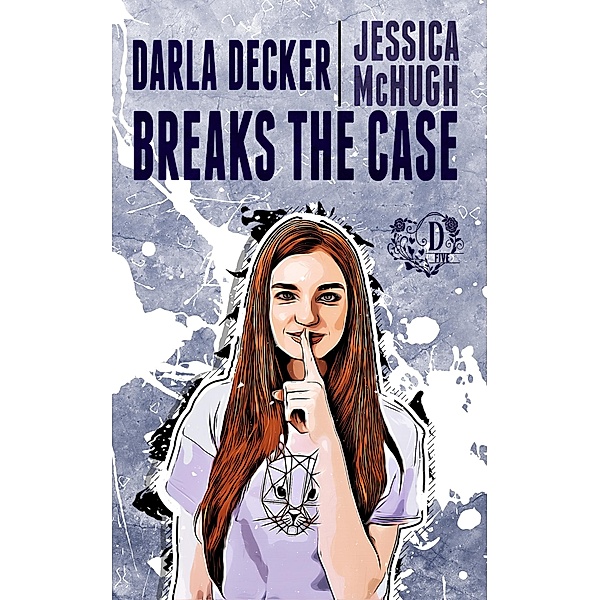 Darla Decker Breaks the Case (Darla Decker Diaries, #5) / Darla Decker Diaries, Jessica McHugh