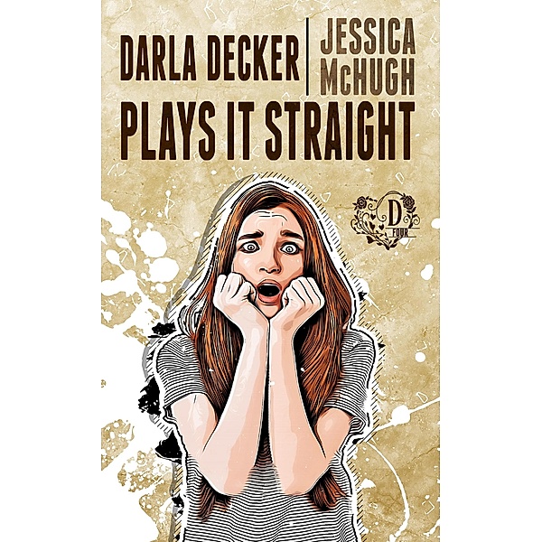 Darla Decker Plays It Straight (Darla Decker Diaries, #4) / Darla Decker Diaries, Jessica McHugh