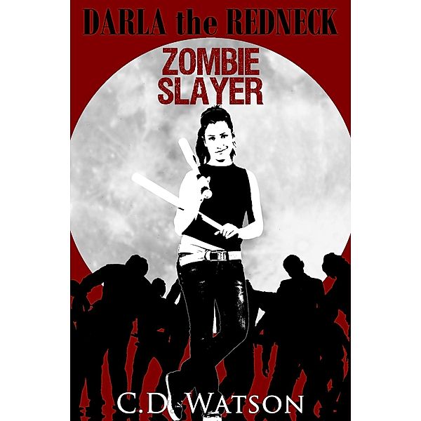 Darla the Redneck Zombie Slayer (Zombie Hotel, #0.5) / Zombie Hotel, C. D. Watson
