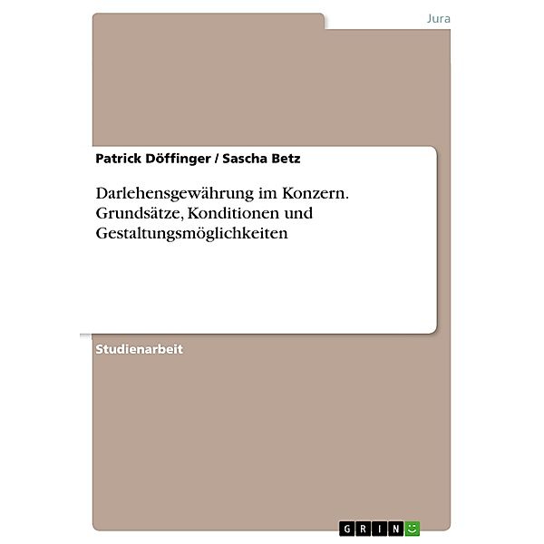 Darlehensgewährung im Konzern. Grundsätze, Konditionen und Gestaltungsmöglichkeiten, Patrick Döffinger, Sascha Betz