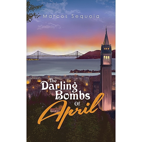 Darling Bombs Of April / Austin Macauley Publishers, Marcos Sequoia