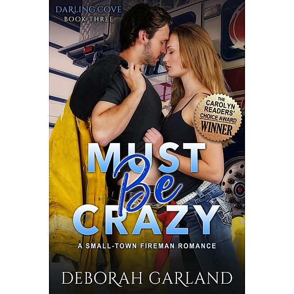 Darling Cove: Must Be Crazy: A Single Dad Fireman Romance (Darling Cove Book 3), Deborah Garland