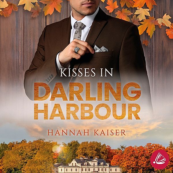 Darling Harbour Millionaires - 1 - Kisses in Darling Harbour, Hannah Kaiser