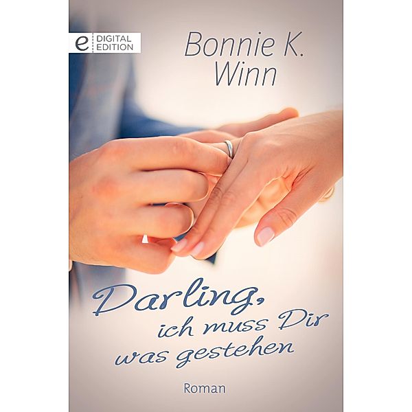 Darling, ich muss Dir was gestehen, Bonnie K. Winn