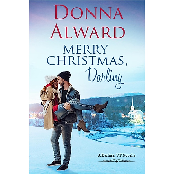 Darling, VT: Merry Christmas, Darling (Darling, VT, #5), Donna Alward
