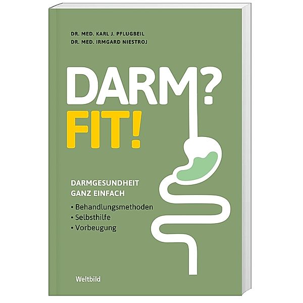 Darm? Fit! - Darmgesundheit ganz einfach, Dr. med. Irmgard Niestroj, Dr. med Karl J. Pflugbeil