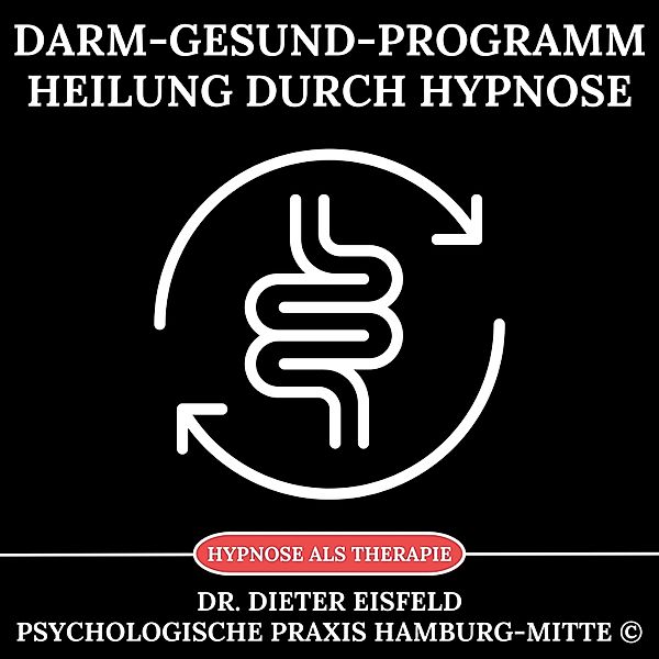 Darm-Gesund-Programm - Heilung durch Hypnose, Dr. Dieter Eisfeld