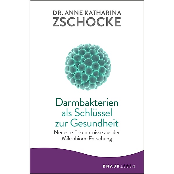 Darmbakterien als Schlüssel zur Gesundheit, Anne Katharina Zschocke