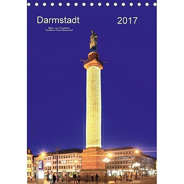 Darmstadt 2017 Bilder vom Frankfurter Taxifahrer Petrus Bodenstaff (Tischkalender 2017 DIN A5 hoch), Petrus Bodenstaff
