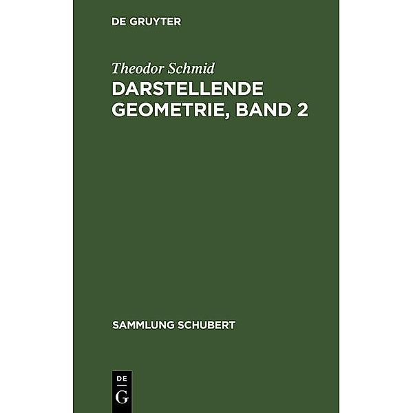 Darstellende Geometrie, Band 2 / Sammlung Schubert Bd.66, Theodor Schmid