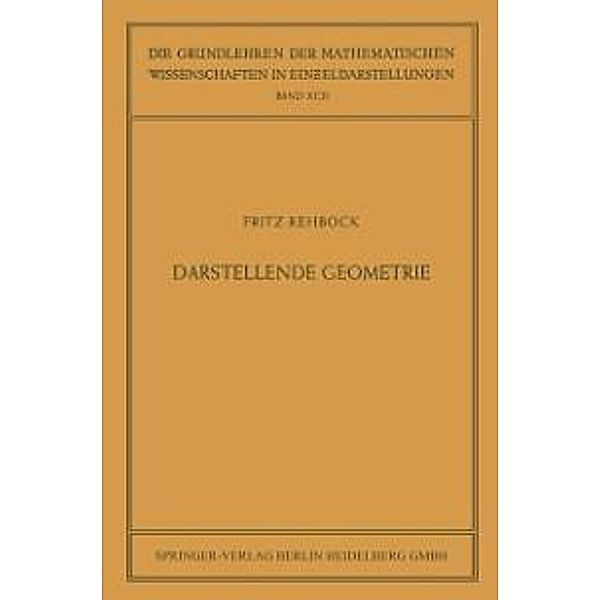 Darstellende Geometrie / Grundlehren der mathematischen Wissenschaften Bd.92, Fritz Rehbock