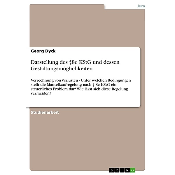 Darstellung des §8c KStG und dessen Gestaltungsmöglichkeiten, Georg Dyck