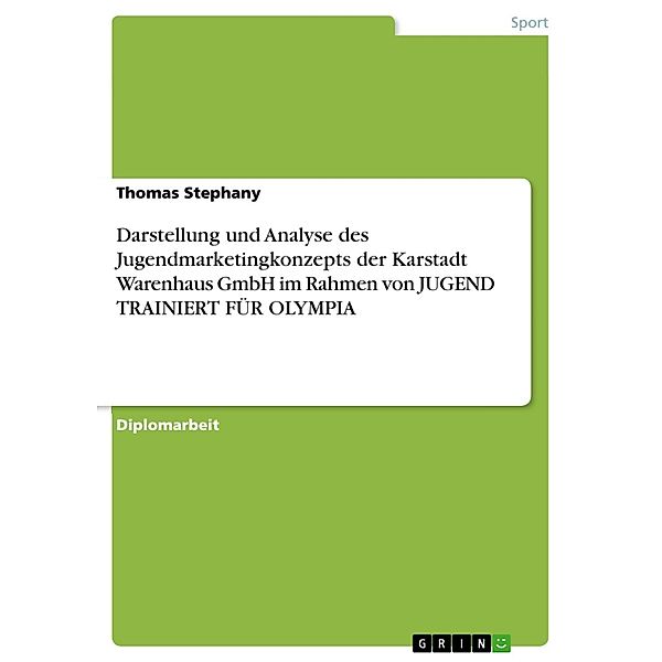 Darstellung und Analyse des Jugendmarketingkonzepts der Karstadt Warenhaus GmbH im Rahmen von JUGEND TRAINIERT FÜR OLYMPIA, Thomas Stephany