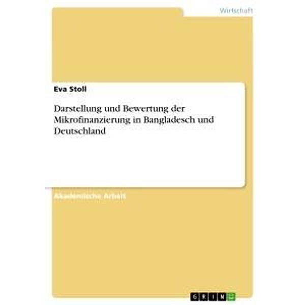 Darstellung und Bewertung der Mikrofinanzierung in Bangladesch und Deutschland, Eva Stoll