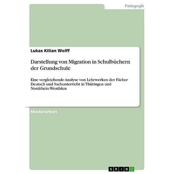 Darstellung von Migration in Schulbüchern der Grundschule, Lukas Kilian Wolff