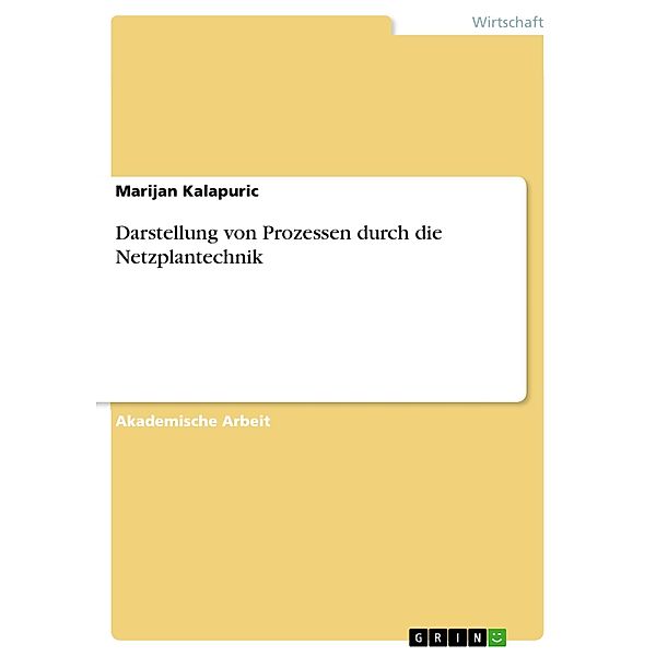 Darstellung von Prozessen durch die Netzplantechnik, Marijan Kalapuric