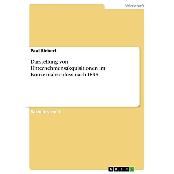 Darstellung von Unternehmensakquisitionen im Konzernabschluss nach IFRS, Paul Siebert