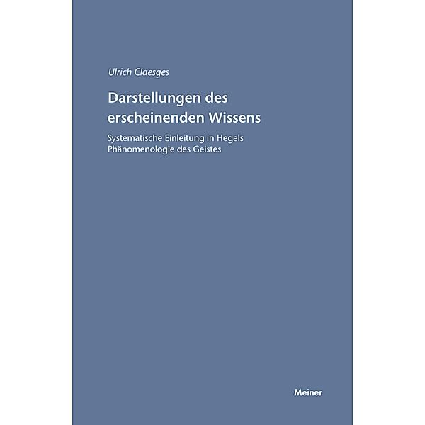 Darstellungen des erscheinenden Wissens / Hegel-Studien, Beihefte Bd.21, Ulrich Claesges