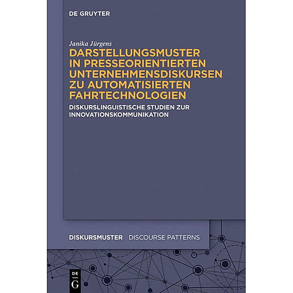 Darstellungsmuster in presseorientierten Unternehmensdiskursen zu automatisierten Fahrtechnologien, Janika Jürgens