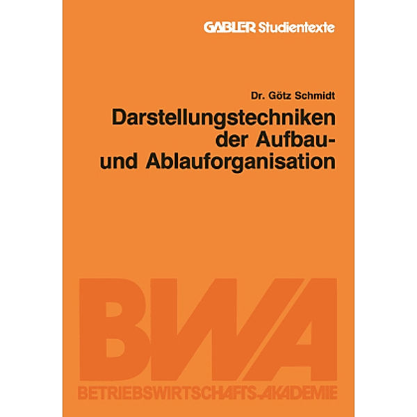 Darstellungstechniken der Aufbau- und Ablauforganisation, Götz Schmidt