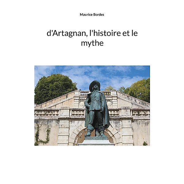 d'Artagnan, l'histoire et le mythe, Maurice Bordes