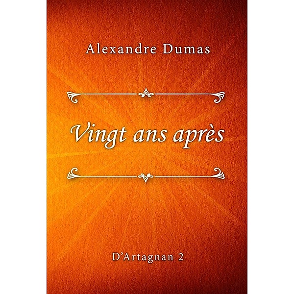 D’Artagnan: Vingt ans après, Alexandre Dumas