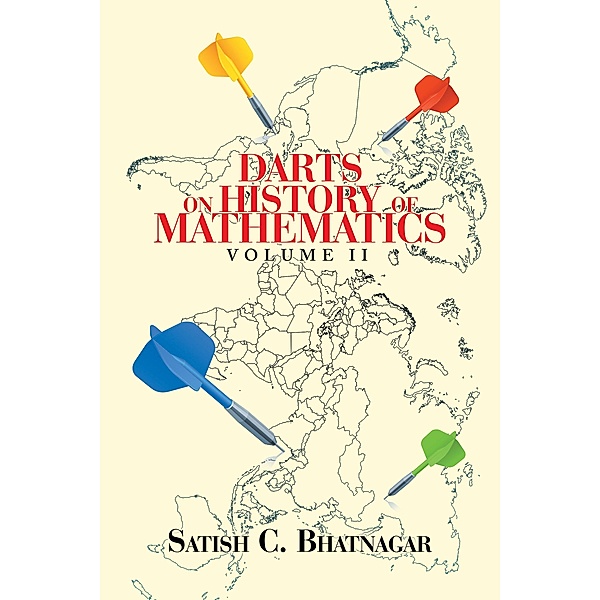 Darts on History of Mathematics Volume Ii, Satish C. Bhatnagar