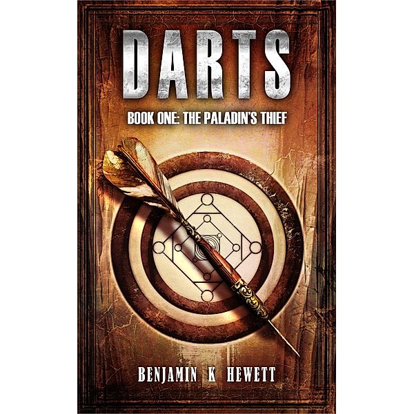 Darts (The Paladin's Thief, #1) / The Paladin's Thief, Benjamin K Hewett, Benjamin Hewett