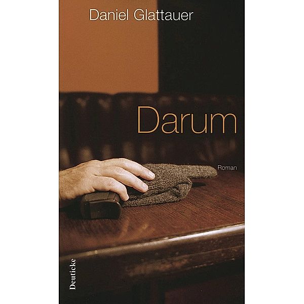 Darum / Deuticke im Zsolnay, Daniel Glattauer