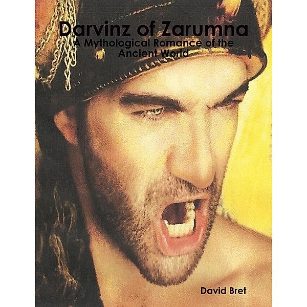 Darvinz of Zarumna: A Mythological Romance of the Ancient World, David Bret
