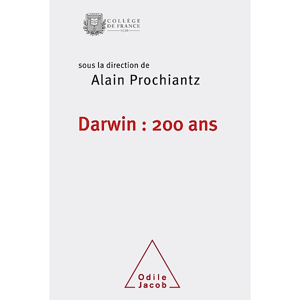Darwin : 200 ans, Prochiantz Alain Prochiantz