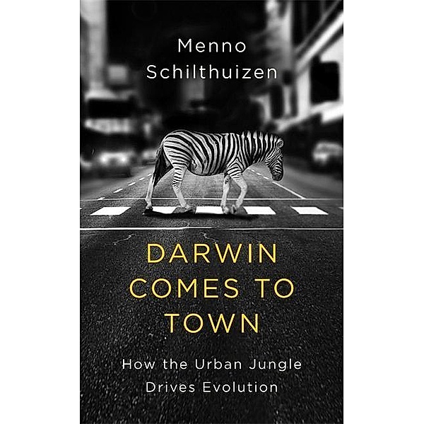 Darwin Comes to Town, Menno Schilthuizen