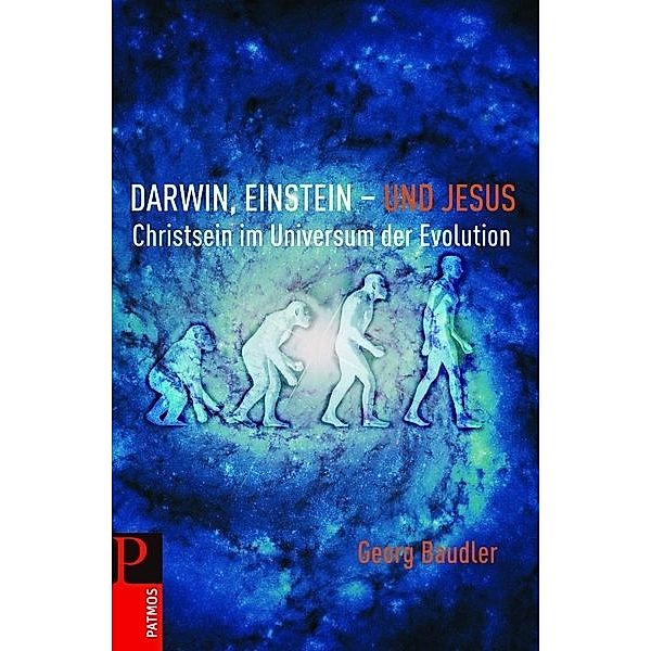 Darwin, Einstein - und Jesus, Georg Baudler